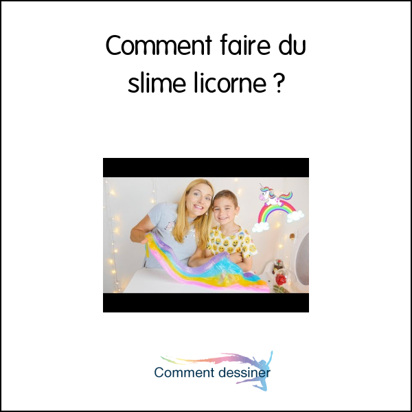 Comment faire du slime licorne